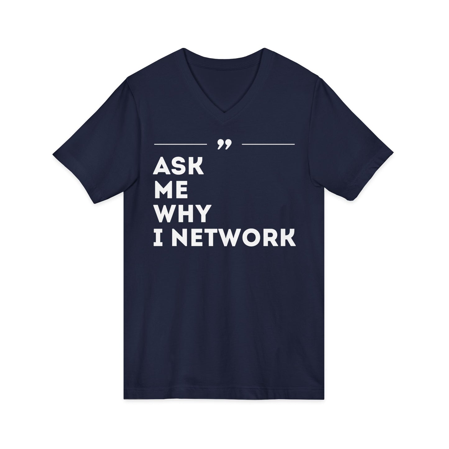 ASK ME WHY I NETWORK v-neck tee