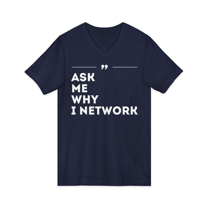 ASK ME WHY I NETWORK v-neck tee