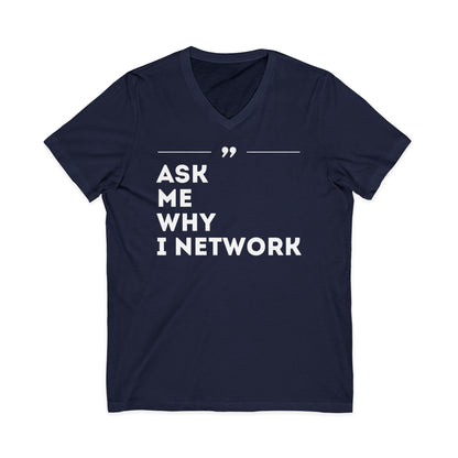 ASK ME WHY I NETWORK v-neck tee