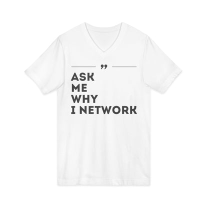 ASK ME WHY I NETWORK v-neck tee