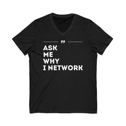 ASK ME WHY I NETWORK v-neck tee