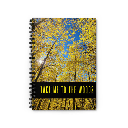 TAKE ME TO THE WOODS (Aspens) Spiral Notebook