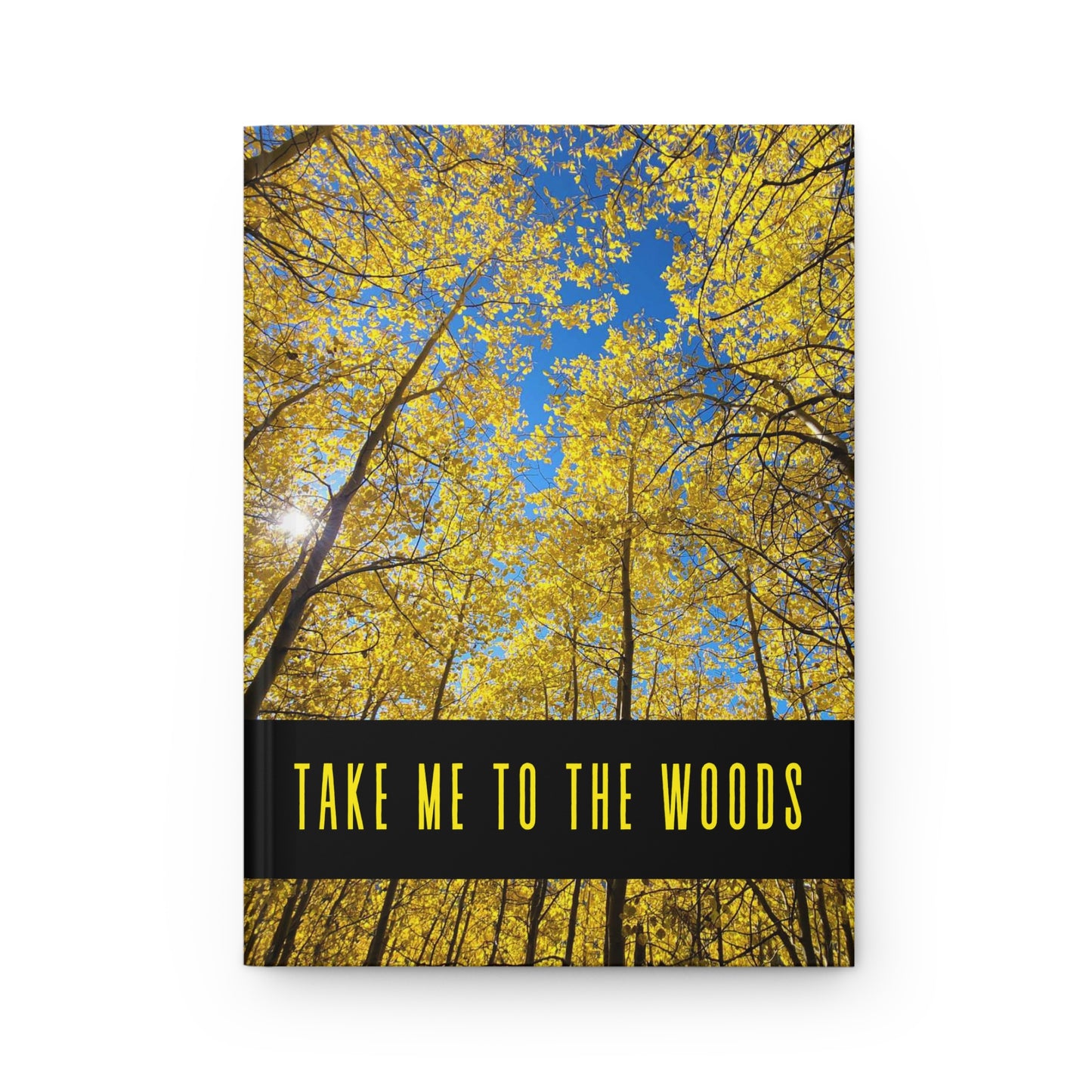 TAKE ME TO THE WOODS (Aspens) Hardcover Journal