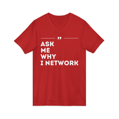 ASK ME WHY I NETWORK v-neck tee