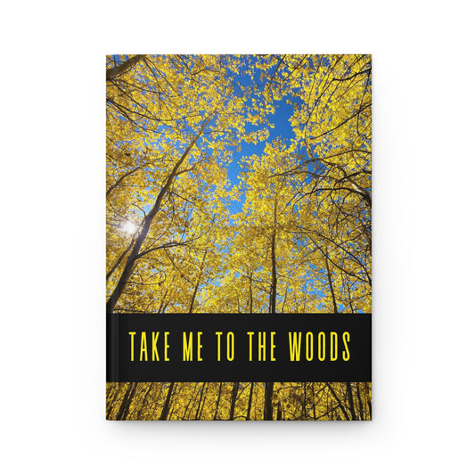 TAKE ME TO THE WOODS (Aspens) hardcover journal