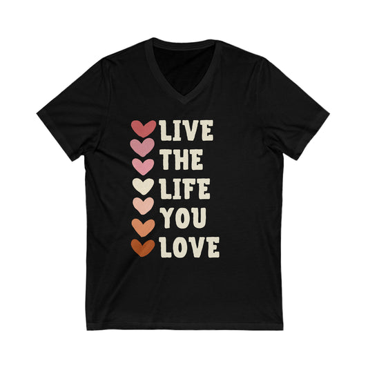 LIVE THE LIFE YOU LOVE tee