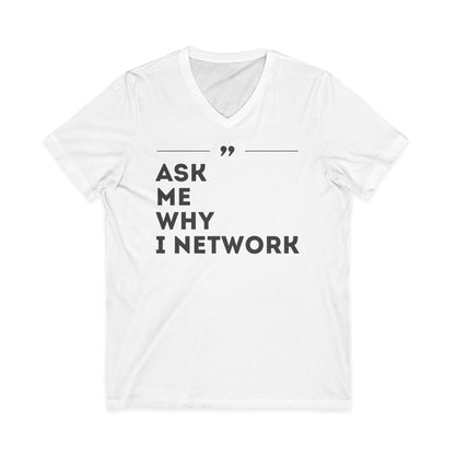 ASK ME WHY I NETWORK v-neck tee